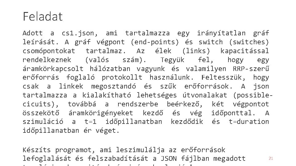 Feladat Adott a cs 1. json, ami tartalmazza egy irányítatlan gráf leírását. A gráf