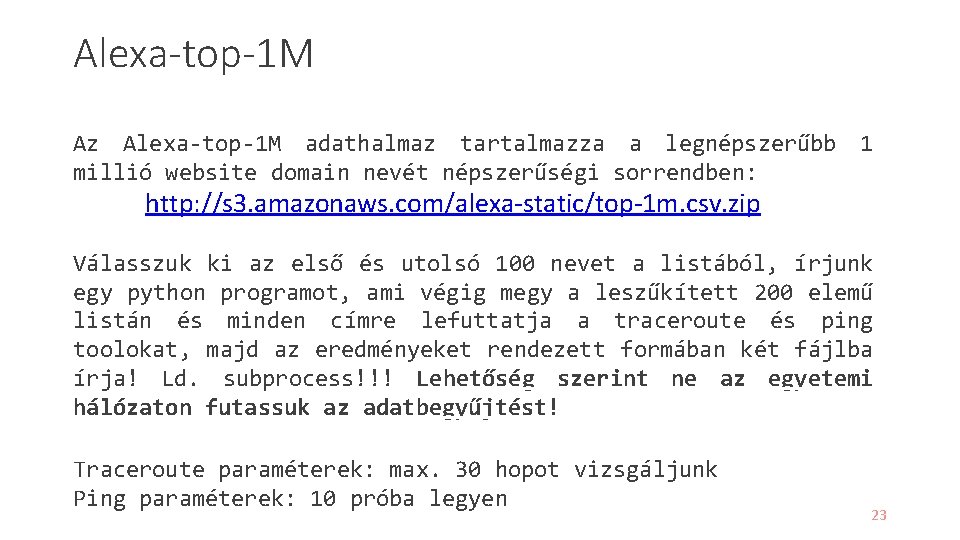 Alexa-top-1 M Az Alexa-top-1 M adathalmaz tartalmazza a legnépszerűbb 1 millió website domain nevét