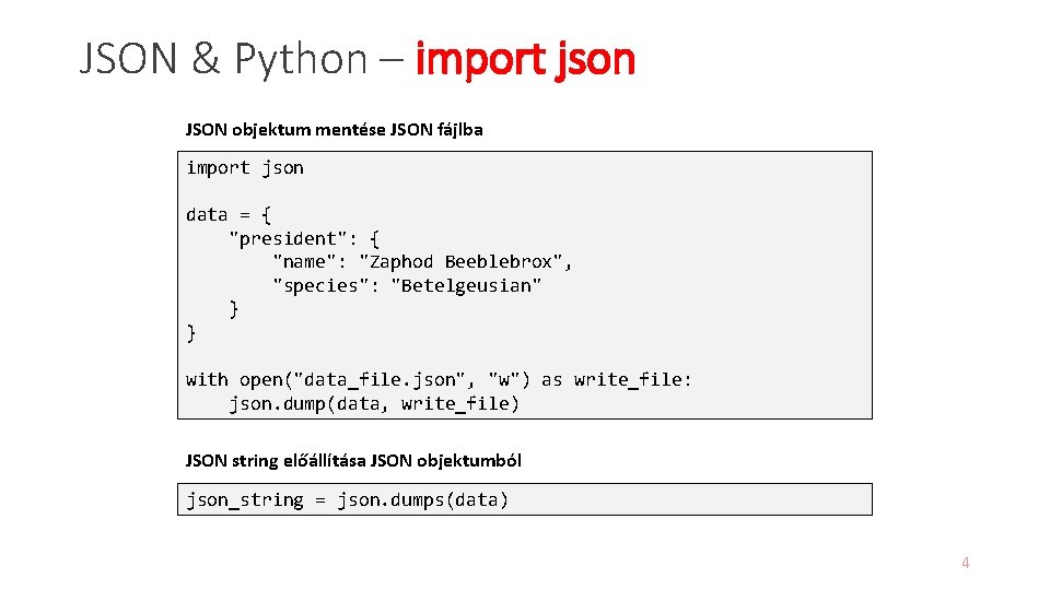 JSON & Python – import json JSON objektum mentése JSON fájlba import json data