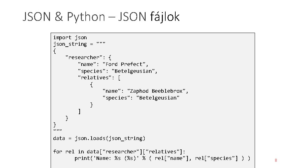 JSON & Python – JSON fájlok import json_string = """ { "researcher": { "name":