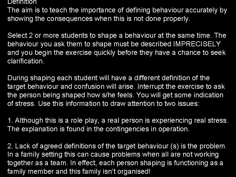 Definition The aim is to teach the importance of defining behaviour accurately by showing
