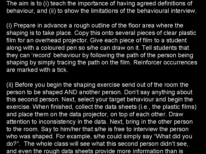 The aim is to (i) teach the importance of having agreed definitions of behaviour,