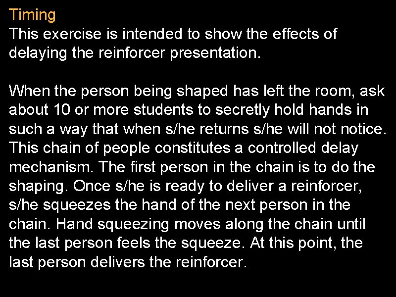 Timing This exercise is intended to show the effects of delaying the reinforcer presentation.