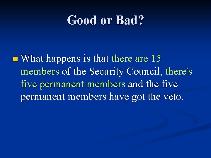 Good or Bad? n What happens is that there are 15 members of the