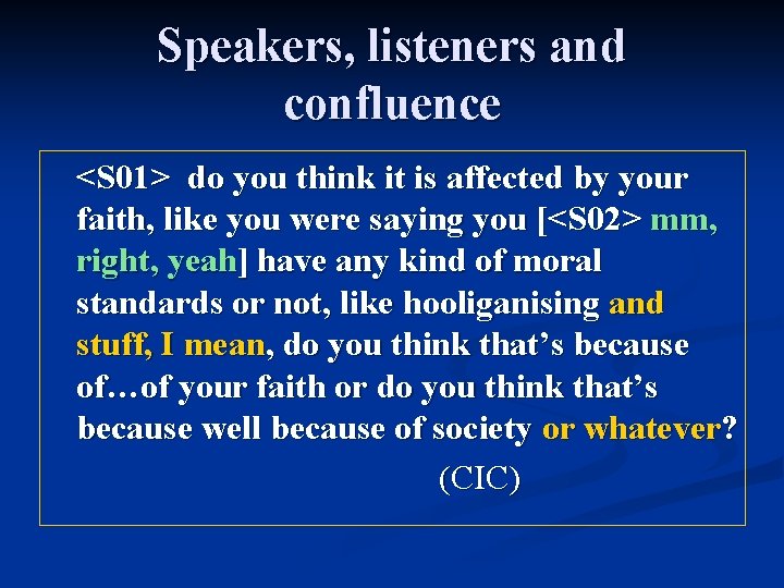 Speakers, listeners and confluence <S 01> do you think it is affected by your