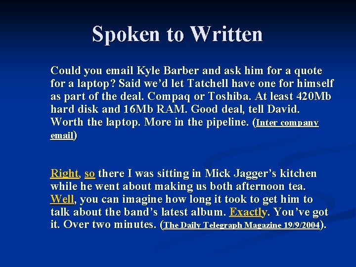 Spoken to Written Could you email Kyle Barber and ask him for a quote