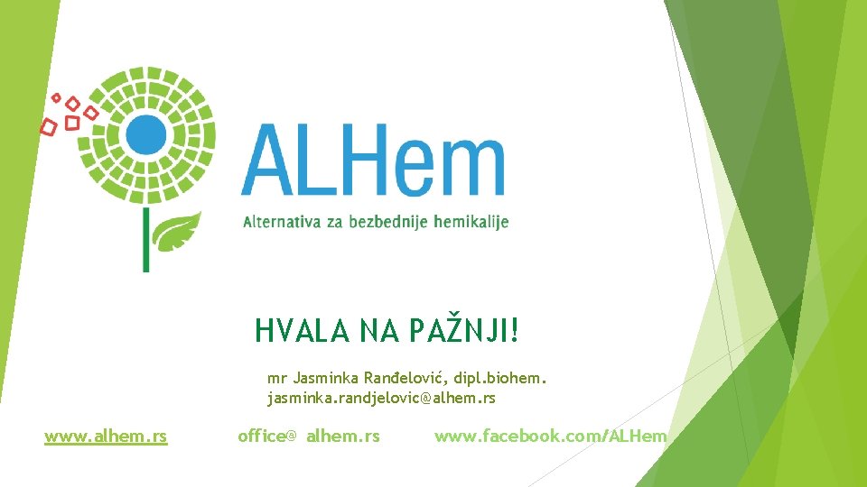 HVALA NA PAŽNJI! mr Jasminka Ranđelović, dipl. biohem. jasminka. randjelovic@alhem. rs www. alhem. rs