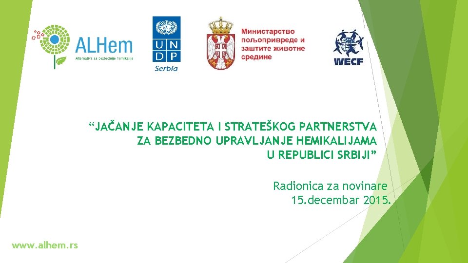 “JAČANJE KAPACITETA I STRATEŠKOG PARTNERSTVA ZA BEZBEDNO UPRAVLJANJE HEMIKALIJAMA U REPUBLICI SRBIJI” Radionica za