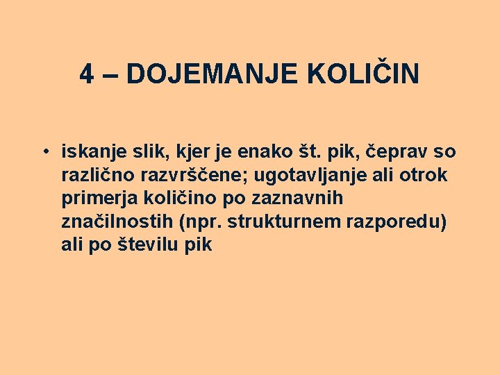 4 – DOJEMANJE KOLIČIN • iskanje slik, kjer je enako št. pik, čeprav so