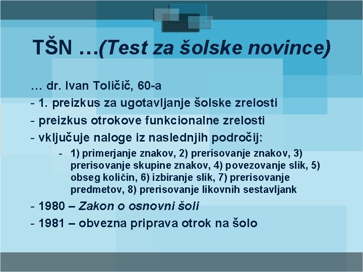 TŠN …(Test za šolske novince) … dr. Ivan Toličič, 60 -a - 1. preizkus