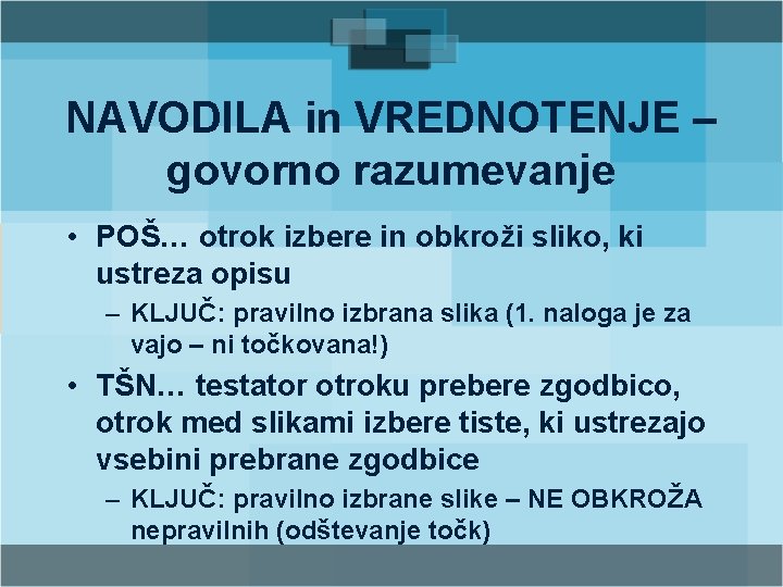 NAVODILA in VREDNOTENJE – govorno razumevanje • POŠ… otrok izbere in obkroži sliko, ki