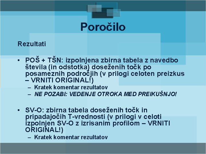 Poročilo Rezultati • POŠ + TŠN: izpolnjena zbirna tabela z navedbo števila (in odstotka)