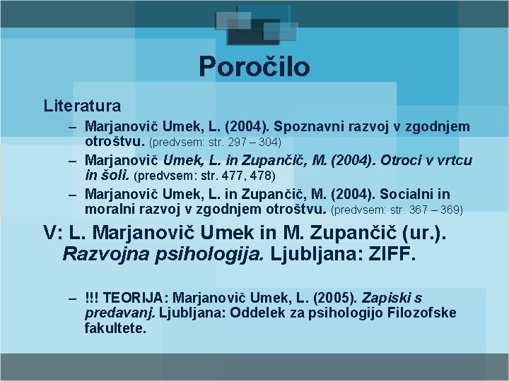 Poročilo Literatura – Marjanovič Umek, L. (2004). Spoznavni razvoj v zgodnjem otroštvu. (predvsem: str.