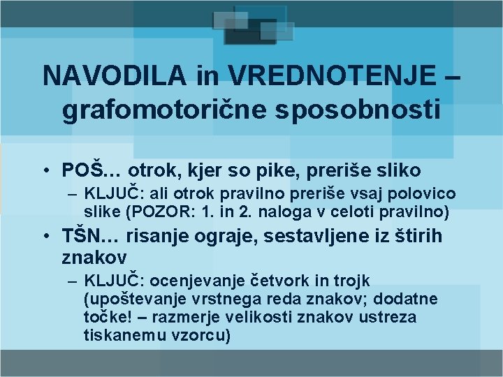 NAVODILA in VREDNOTENJE – grafomotorične sposobnosti • POŠ… otrok, kjer so pike, preriše sliko