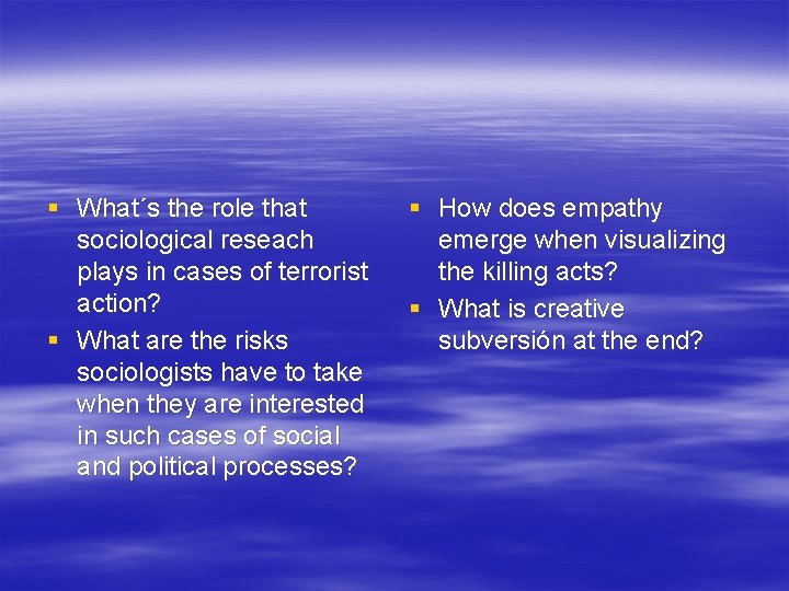 § What´s the role that sociological reseach plays in cases of terrorist action? §