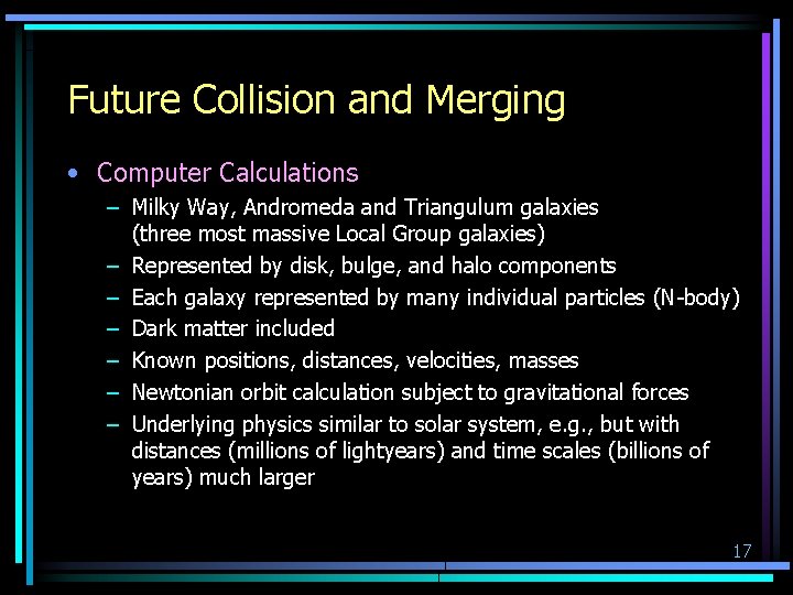 Future Collision and Merging • Computer Calculations – Milky Way, Andromeda and Triangulum galaxies