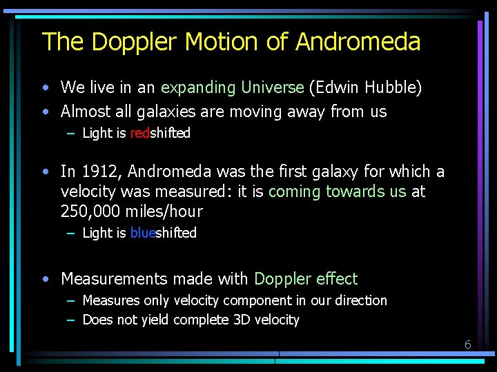 The Doppler Motion of Andromeda • We live in an expanding Universe (Edwin Hubble)