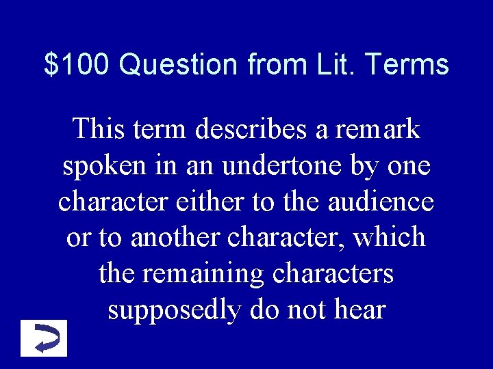$100 Question from Lit. Terms This term describes a remark spoken in an undertone $100 Question from Lit. Terms This term describes a remark spoken in an undertone