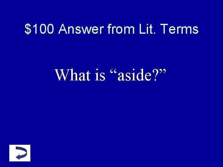 $100 Answer from Lit. Terms What is “aside? ” $100 Answer from Lit. Terms What is “aside? ”