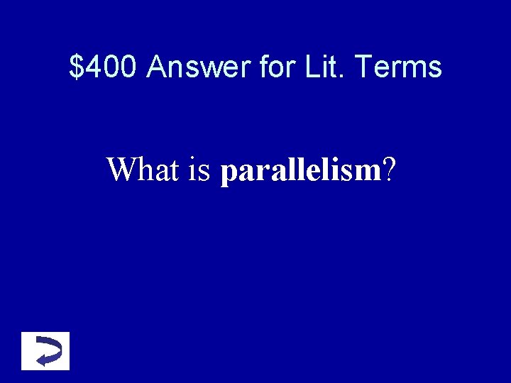$400 Answer for Lit. Terms What is parallelism? $400 Answer for Lit. Terms What is parallelism?