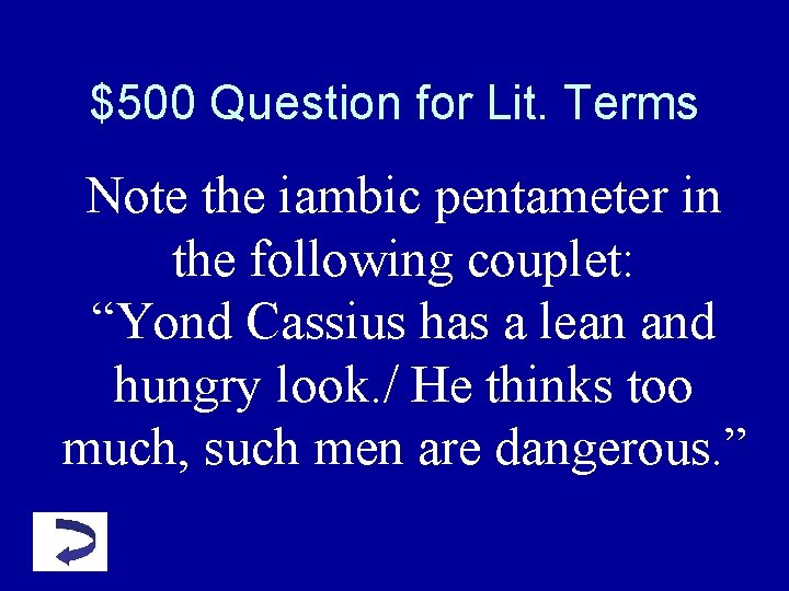 $500 Question for Lit. Terms Note the iambic pentameter in the following couplet: “Yond $500 Question for Lit. Terms Note the iambic pentameter in the following couplet: “Yond