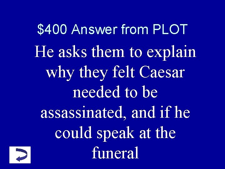 $400 Answer from PLOT He asks them to explain why they felt Caesar needed $400 Answer from PLOT He asks them to explain why they felt Caesar needed