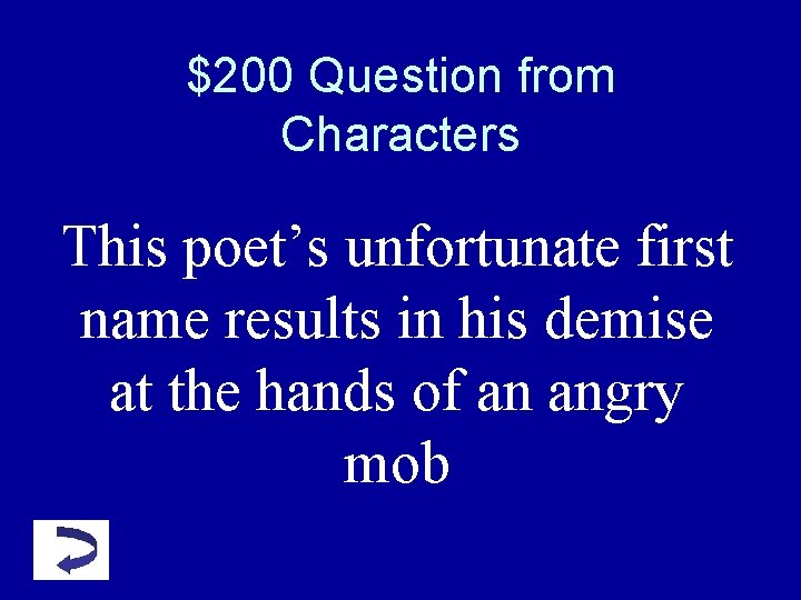 $200 Question from Characters This poet’s unfortunate first name results in his demise at $200 Question from Characters This poet’s unfortunate first name results in his demise at