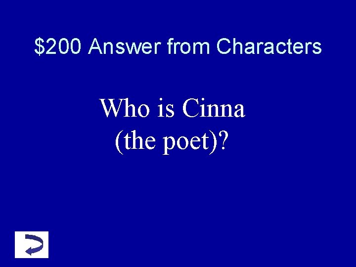 $200 Answer from Characters Who is Cinna (the poet)? $200 Answer from Characters Who is Cinna (the poet)?