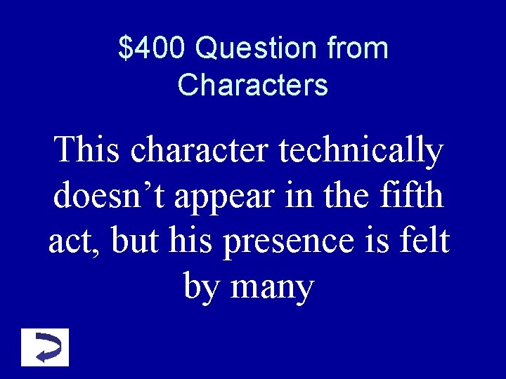 $400 Question from Characters This character technically doesn’t appear in the fifth act, but $400 Question from Characters This character technically doesn’t appear in the fifth act, but