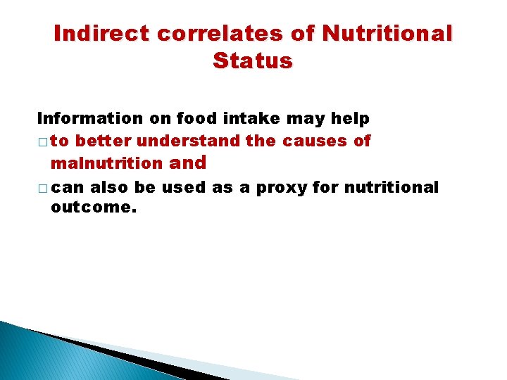 Indirect correlates of Nutritional Status Information on food intake may help � to better