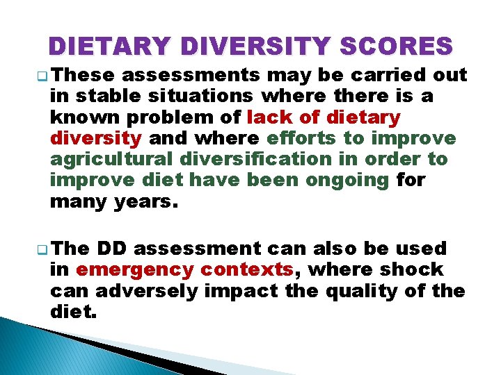 DIETARY DIVERSITY SCORES q These assessments may be carried out in stable situations where