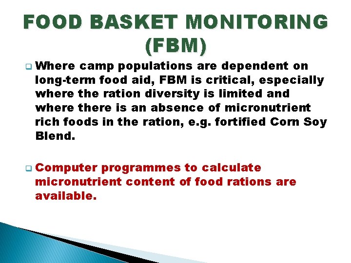 FOOD BASKET MONITORING (FBM) q q Where camp populations are dependent on long-term food