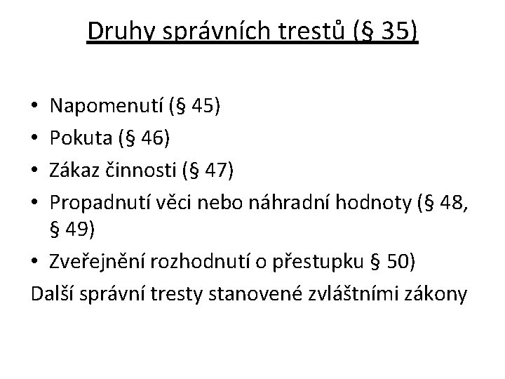 Druhy správních trestů (§ 35) Napomenutí (§ 45) Pokuta (§ 46) Zákaz činnosti (§