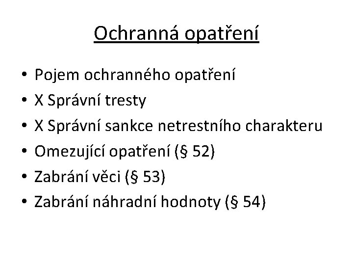 Ochranná opatření • • • Pojem ochranného opatření X Správní tresty X Správní sankce