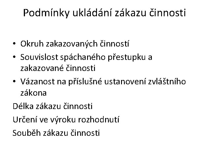 Podmínky ukládání zákazu činnosti • Okruh zakazovaných činností • Souvislost spáchaného přestupku a zakazované