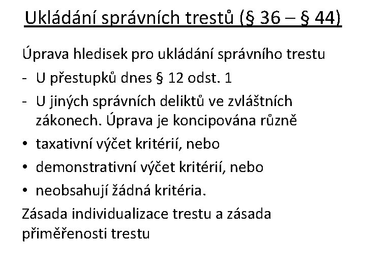 Ukládání správních trestů (§ 36 – § 44) Úprava hledisek pro ukládání správního trestu