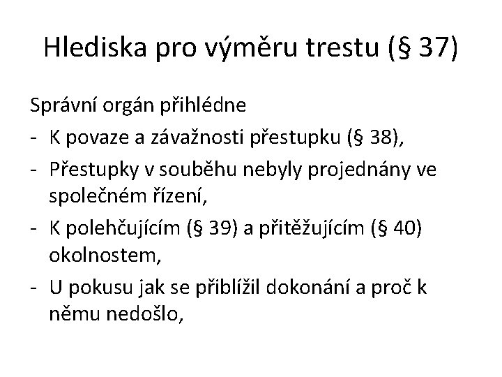 Hlediska pro výměru trestu (§ 37) Správní orgán přihlédne - K povaze a závažnosti