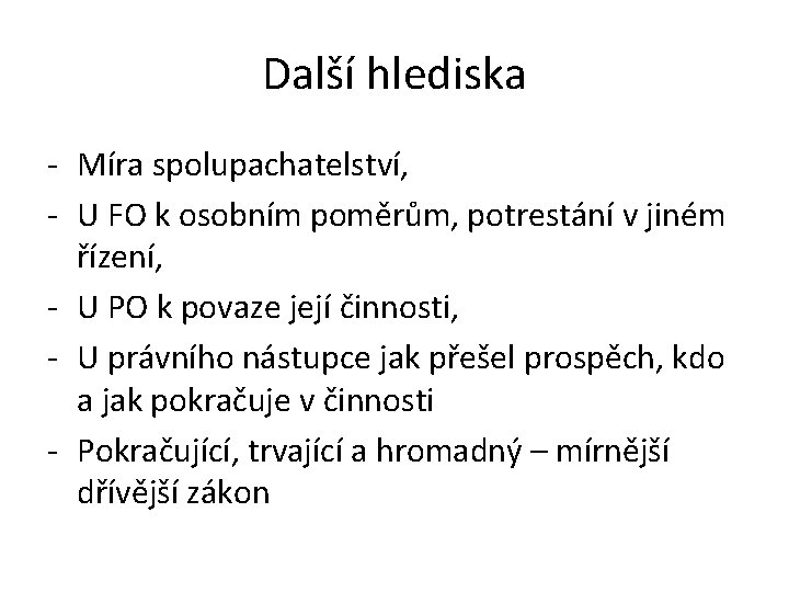 Další hlediska - Míra spolupachatelství, - U FO k osobním poměrům, potrestání v jiném