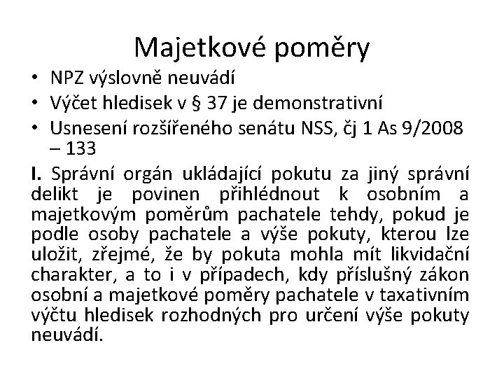 Majetkové poměry • NPZ výslovně neuvádí • Výčet hledisek v § 37 je demonstrativní