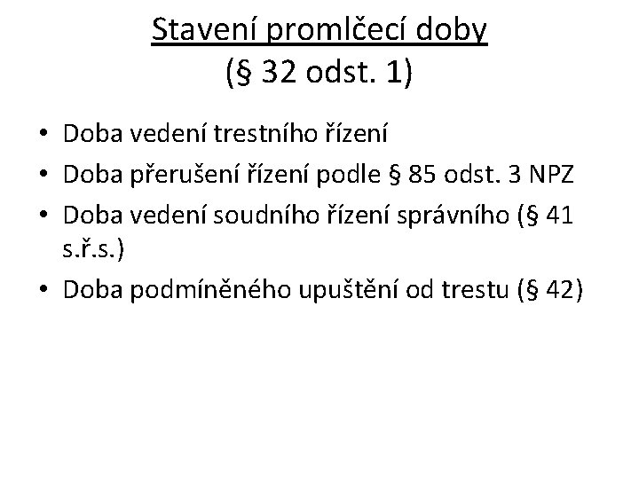 Stavení promlčecí doby (§ 32 odst. 1) • Doba vedení trestního řízení • Doba