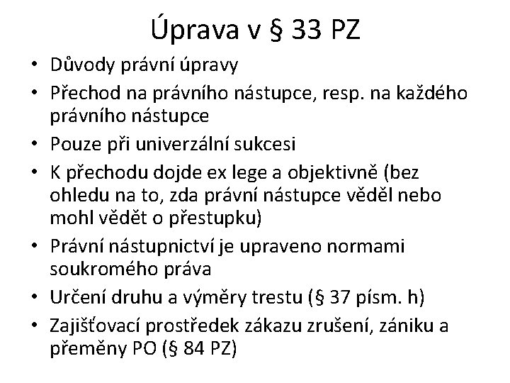 Úprava v § 33 PZ • Důvody právní úpravy • Přechod na právního nástupce,