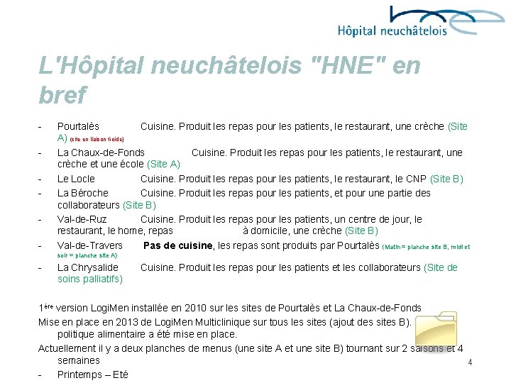 L'Hôpital neuchâtelois "HNE" en bref - Pourtalès Cuisine. Produit les repas pour les patients,