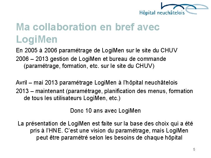 Ma collaboration en bref avec Logi. Men En 2005 à 2006 paramétrage de Logi.