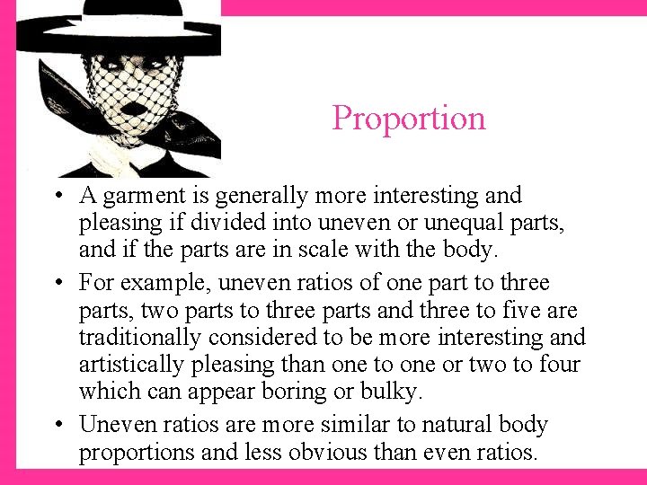 Proportion • A garment is generally more interesting and pleasing if divided into uneven