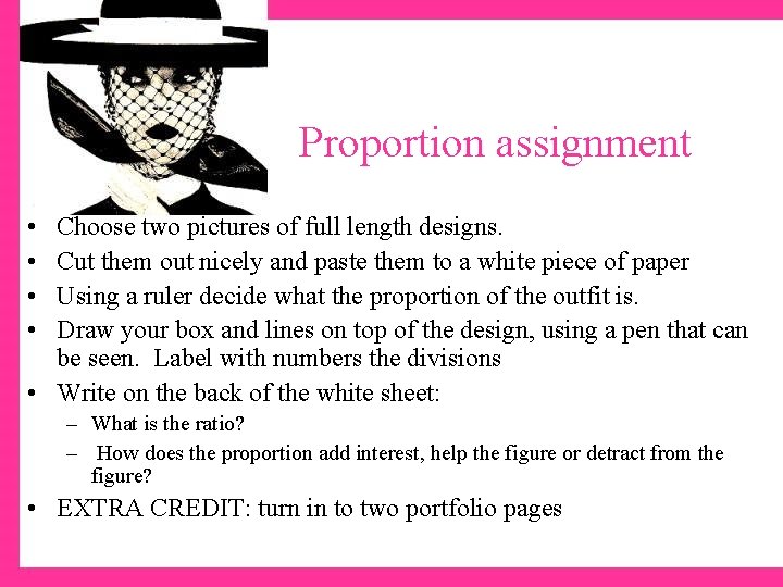 Proportion assignment • • Choose two pictures of full length designs. Cut them out