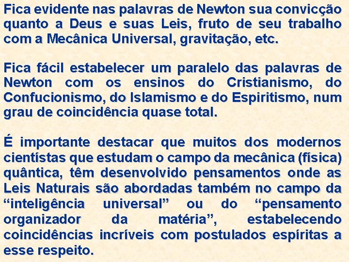 Fica evidente nas palavras de Newton sua convicção quanto a Deus e suas Leis, Fica evidente nas palavras de Newton sua convicção quanto a Deus e suas Leis,