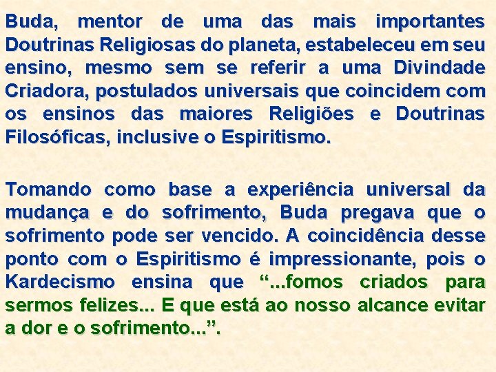 Buda, mentor de uma das mais importantes Doutrinas Religiosas do planeta, estabeleceu em seu Buda, mentor de uma das mais importantes Doutrinas Religiosas do planeta, estabeleceu em seu