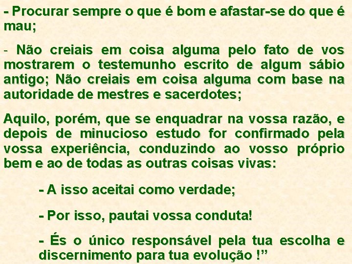 - Procurar sempre o que é bom e afastar-se do que é mau; - - Procurar sempre o que é bom e afastar-se do que é mau; -