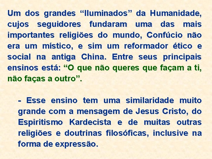 Um dos grandes “Iluminados” da Humanidade, cujos seguidores fundaram uma das mais importantes religiões Um dos grandes “Iluminados” da Humanidade, cujos seguidores fundaram uma das mais importantes religiões