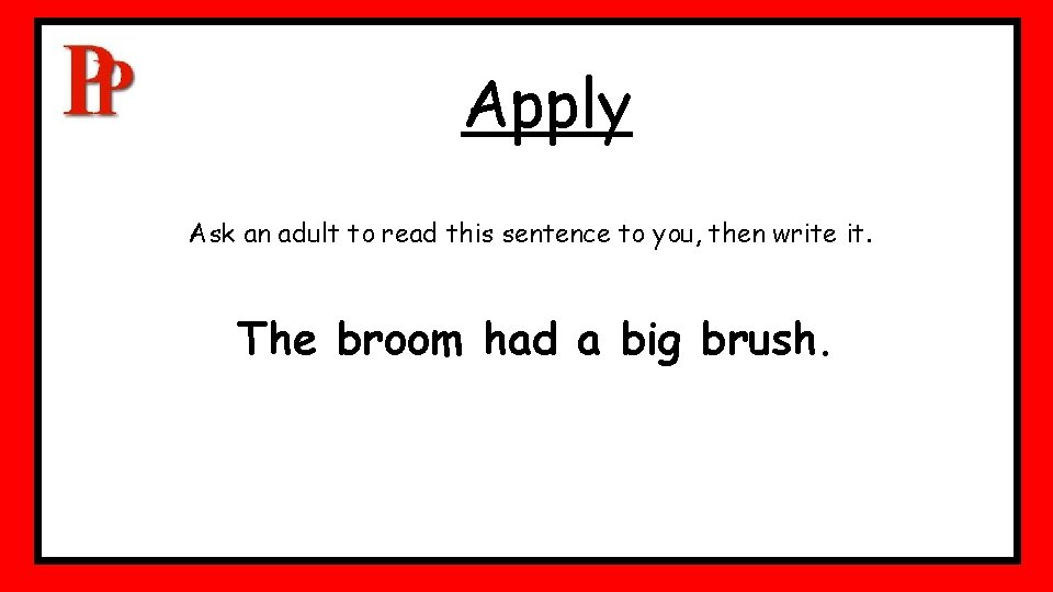 Apply Ask an adult to read this sentence to you, then write it. The Apply Ask an adult to read this sentence to you, then write it. The